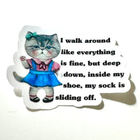 Lemonsgrace Designs - "I'm fine, but my sock is sliding off" Cat Sticker