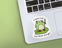 BoyPilot Goods - Had Enough Frog Vinyl Sticker