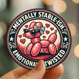 Mystical Monkey Toes - “Mentally Stable-ish Emotionally Twisted” Balloon Dog Sticker