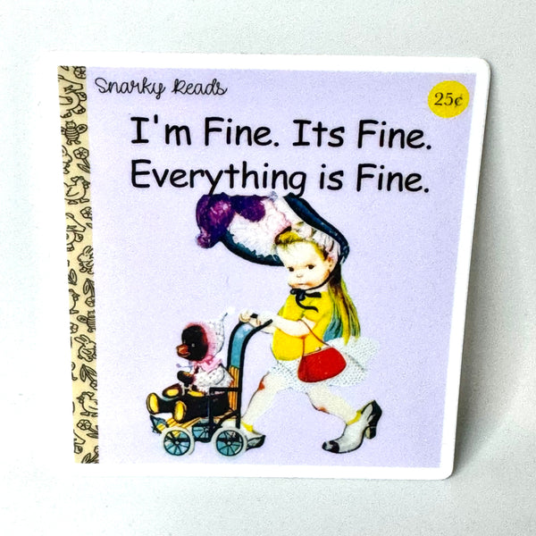 Lemonsgrace Designs - Snarky Reads "I'm Fine. It's Fine. Everything is fine" Sticker