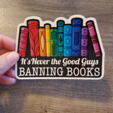 Evalesco Design - “It's Never the Good Guys Banning Books” Rainbow Sticker