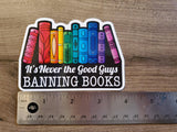 Evalesco Design - “It's Never the Good Guys Banning Books” Rainbow Sticker