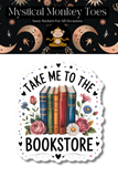 Mystical Monkey Toes - “Take Me To The Bookstore” Vinyl Sticker