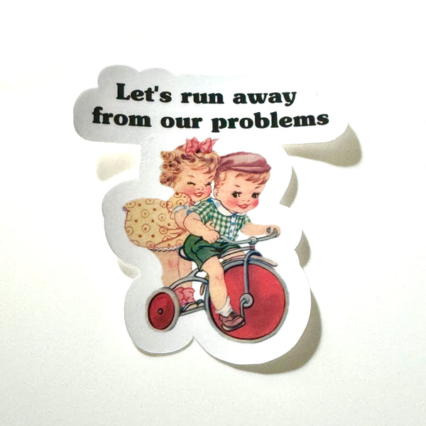 Lemonsgrace Designs - "Let's Runaway from Our Problems" Sticker