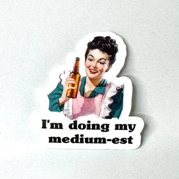 Lemonsgrace Designs - "I’m Doing My Medium-est" Sticker MINI SIZE