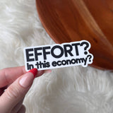 Big Moods - "Effort? In This Economy?" Sticker