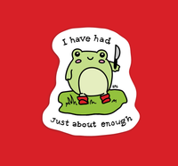 BoyPilot Goods - Had Enough Frog Vinyl Sticker
