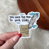 Big Moods - "You Hold the Pen to Your Story" Sticker