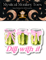 Mystical Monkey Toes - “Dill With It” Pickles Vinyl Sticker