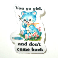 Lemonsgrace Designs - "You Go Girl, and Don't Come Back" Sticker