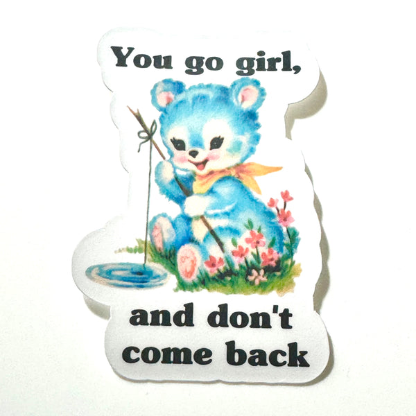 Lemonsgrace Designs - "You Go Girl, and Don't Come Back" Sticker