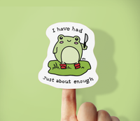 BoyPilot Goods - Had Enough Frog Vinyl Sticker