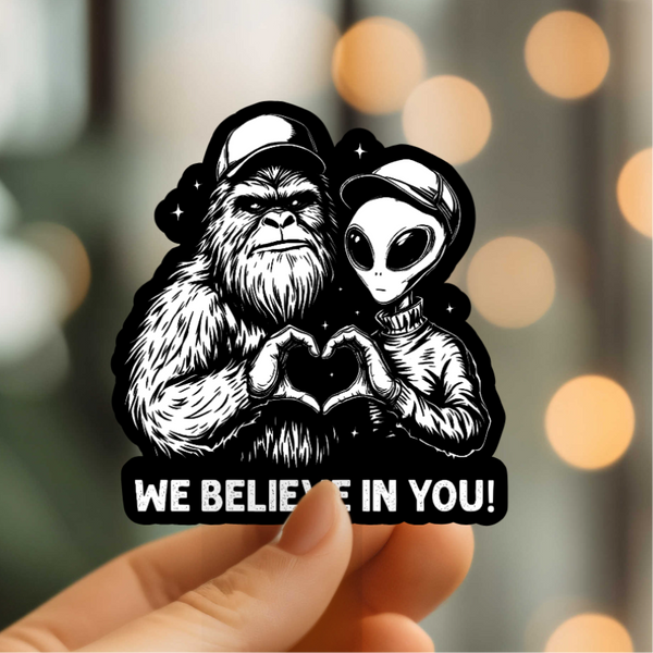 Mystical Monkey Toes - We Believe In You” Bigfoot and Alien Vinyl Sticker