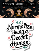 Mystical Monkey Toes - “Normalize Being A Decent Human” Vinyl Sticker