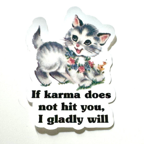 Lemonsgrace Designs - “If karma does not hit you, I gladly will” Cat Sticker