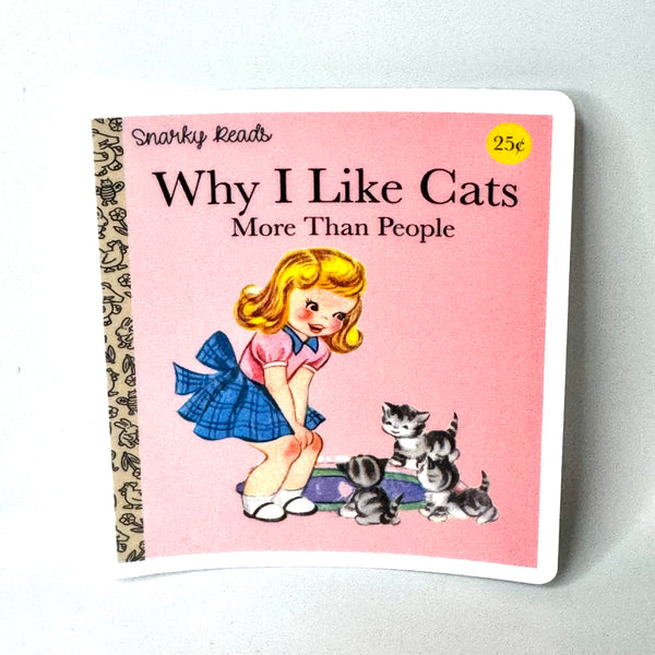 Lemonsgrace Designs - Snarky Reads "Why I Like Cats More Than People" Sticker