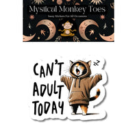 Mystical Monkey Toes - Can’t Adult Today Cat Sticker