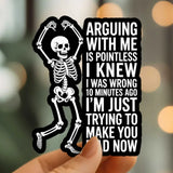 Mystical Monkey Toes - “Arguing With Me Is Pointless…” Skeleton Sticker