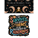 Mystical Monkey Toes - “I’ve Survived Too Many Storms…” Sticker