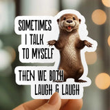 Mystical Monkey Toes - “Sometimes I Talk to Myself…” Otter Sticker