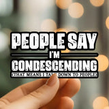 Mystical Monkey Toes - “People Say I’m Condescending…” Sticker