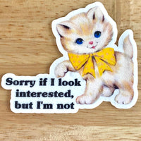 Lemonsgrace Designs - "Sorry If I Look Interested..." Cat Sticker