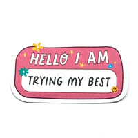 Expression Design Co - HELLO Trying My Best Mini Vinyl Sticker