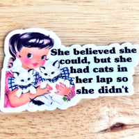 Lemonsgrace Designs - "She Believed She Could, But...Cats" Sticker