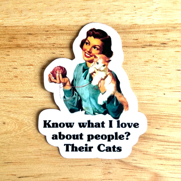 Lemonsgrace Designs - "Know What I Love about People? Their Cats" Sticker