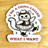 Lemonsgrace Designs - "I Do a Thing Called What I Want" Cat Sticker