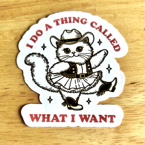 Lemonsgrace Designs - "I Do a Thing Called What I Want" Cat Sticker