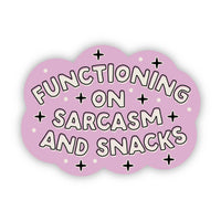 Big Moods - “Functioning On Sarcasm And Snacks” Sticker