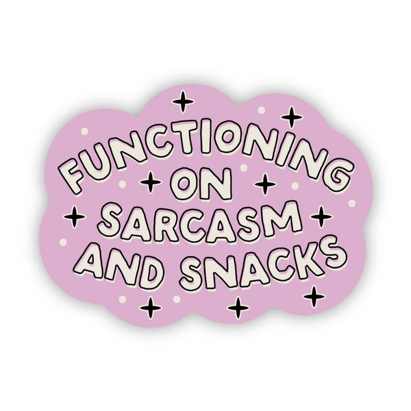 Big Moods - “Functioning On Sarcasm And Snacks” Sticker