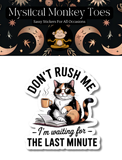 Mystical Monkey Toes - “Don't Rush Me…” Cat Vinyl Sticker