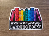 Evalesco Design - “It's Never the Good Guys Banning Books” Rainbow Sticker