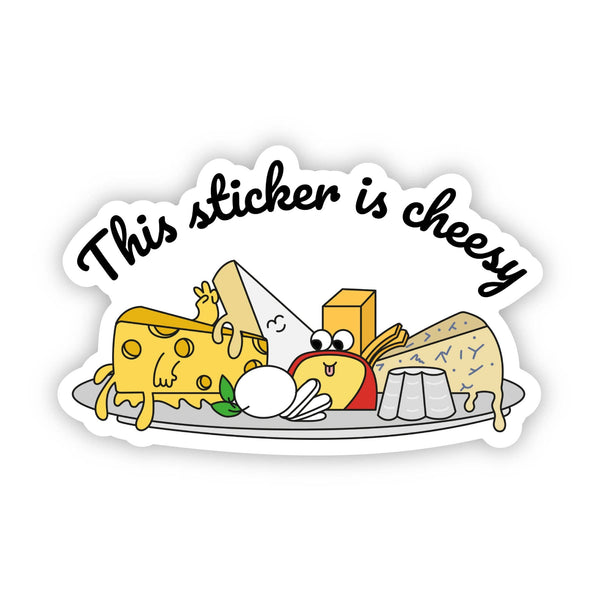 Big Moods - "This Sticker Is Cheesy" Cheeseboard Sticker