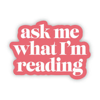 Big Moods - "Ask Me What I'm Reading" Sticker