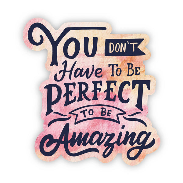 Wildly Enough - “You Don't Have to Be Perfect to Be Amazing” Sticker