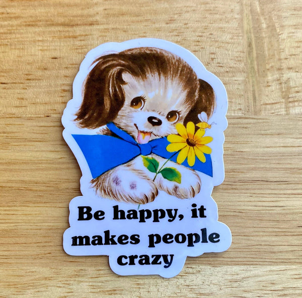 Lemonsgrace Designs - "Be Happy, It Drives People Crazy" Puppy Sticker
