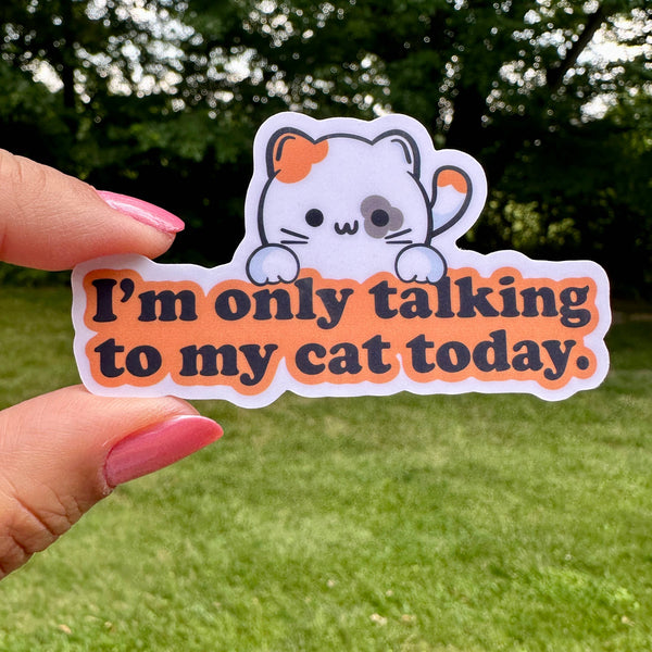 Fishbiscuit Designs “I'm Only Talking to My Cat Today” Sticker