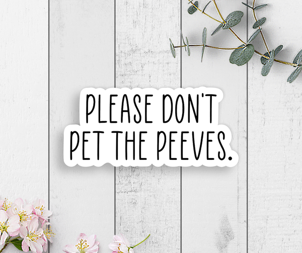 Expression Design Co - Please Don't Pet The Peeves Vinyl Sticker