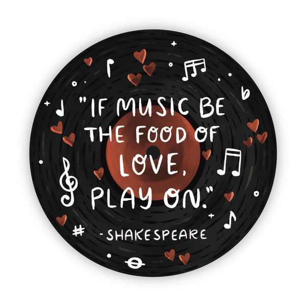 Big Moods - "If Music Be the Food of Love, Play On" - Shakespeare Vinyl Sticker