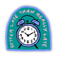 Big Moods - “Better Late Than Really Late” Sticker