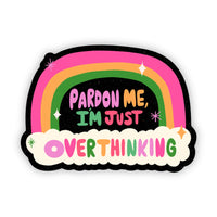 Big Moods - "Pardon Me, I'm Just Overthinking" Sticker