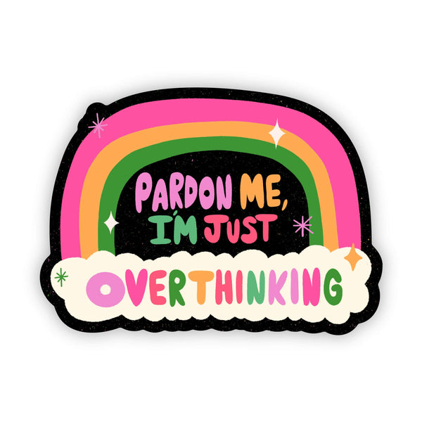 Big Moods - "Pardon Me, I'm Just Overthinking" Sticker