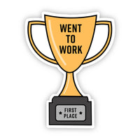 Big Moods - "Went to Work" First Place Trophy Sticker